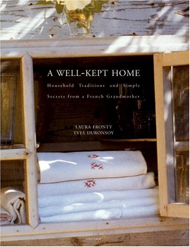 Imagen de archivo de A Well-Kept Home : Household Traditions and Simple Secrets from a French Grandmother a la venta por SecondSale