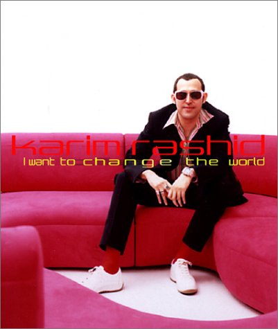 9780789305473: Karim Rashid: I Want to Change the World