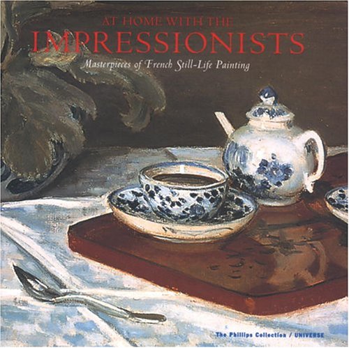 Stock image for At Home with the Impressionists : Still Lifes from Czanne to Van Gogh for sale by Better World Books