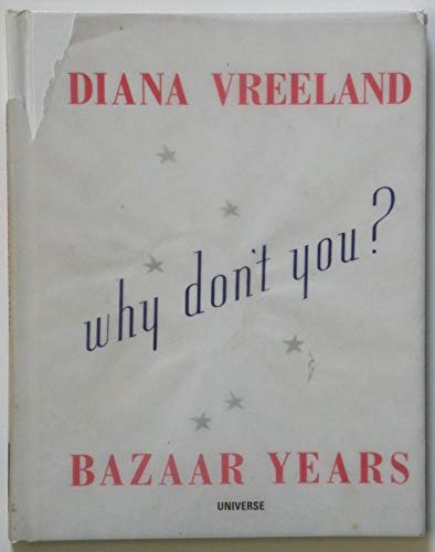 Diana Vreeland: Bazaar Years: Including 100 Audacious Why Don't Yous.?