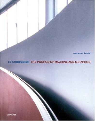 Stock image for Le Corbusier: The Poetics of Machine and Metaphor for sale by Magers and Quinn Booksellers
