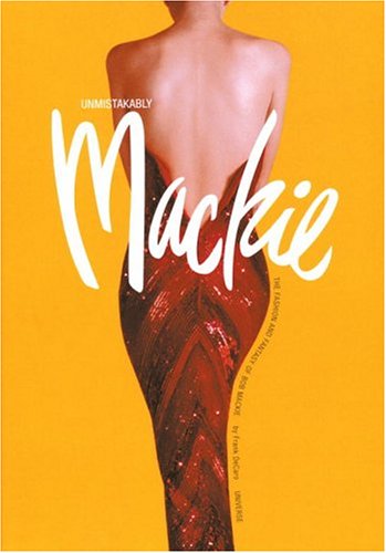 9780789306524: Unmistakably Mackie: The Fashion and Fantasy of Bob Mackie