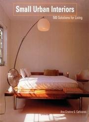 Imagen de archivo de Small Urban Interiors : 500 Solutions for Living a la venta por Better World Books