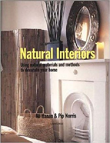 Beispielbild fr Natural Interiors : Using Natural Materials and Methods to Decorate Your Home zum Verkauf von Better World Books
