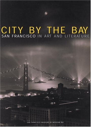 Imagen de archivo de City by the Bay: San Francisco in Art and Literature a la venta por HPB-Diamond