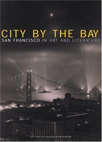 Stock image for City by the Bay: San Francisco in Art and Literature for sale by Once Upon A Time Books