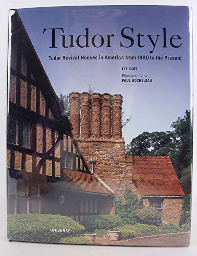 Beispielbild fr Tudor Style: Tudor Revival Houses in America from 1890 to the Present zum Verkauf von BooksRun