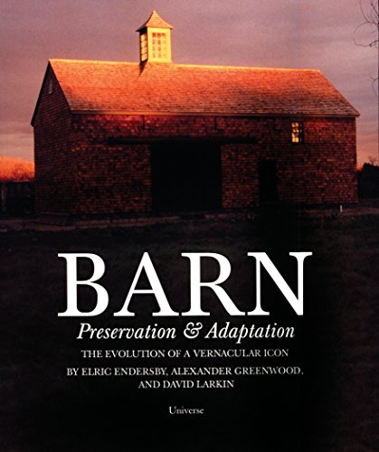 Beispielbild fr Barn: Preservation Adaptation The Evolution of a Vernacular Icon zum Verkauf von Books of the Smoky Mountains