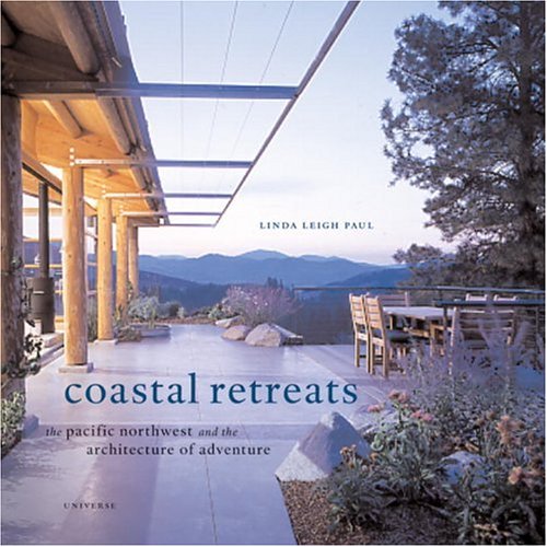 Beispielbild fr Coastal Retreats: The Pacific Northwest and the Architecture of Adventure zum Verkauf von Open Books