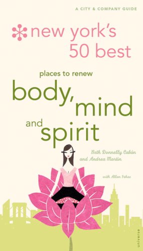 Imagen de archivo de New Yorks 50 Best Places to Renew Body, Mind, and Spirit: A City and Company Guide a la venta por Best and Fastest Books