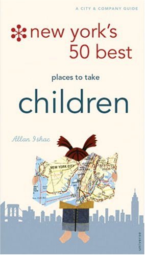 Imagen de archivo de New York's 50 Best Places to Take Children; New Second Edition (Completely Revised and Updated) a la venta por gearbooks