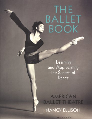 Imagen de archivo de The Ballet Book: Learning and Appreciating the Secrets of Dance a la venta por Ergodebooks