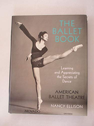 Stock image for The Ballet Book: Learning and Appreciating the Secrets of Dance for sale by Front Cover Books