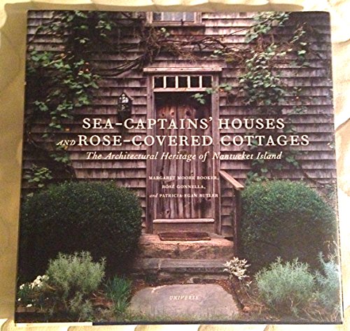 Imagen de archivo de Sea Captains' Houses and Rose-Covered Cottages: The Architectural Heritage of Nantucket Island a la venta por SecondSale