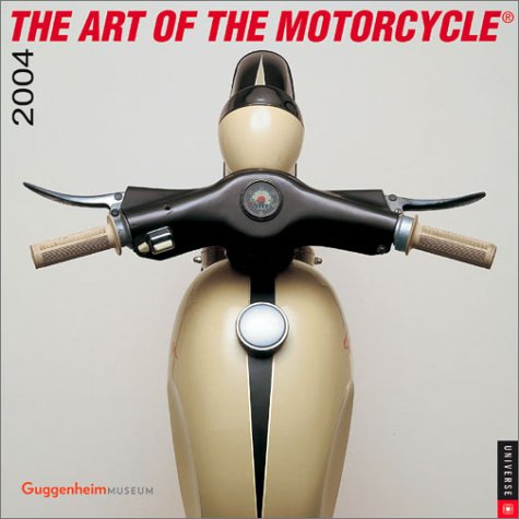 Art Of The Motorcycle 2004 Wall Calendar (9780789309143) by Solomon R. Guggenheim Museum; None