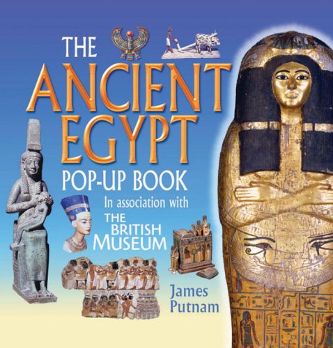 The Ancient Egypt Pop-up Book: In Association with the British Museum (9780789309853) by Putnam, James