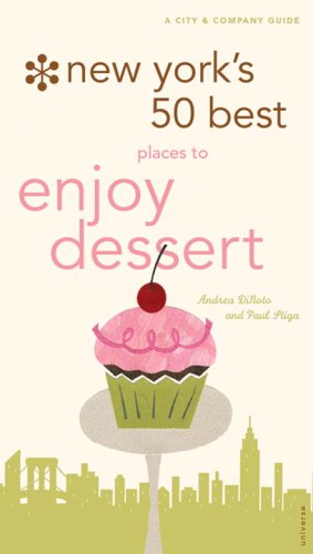 Imagen de archivo de New York's 50 Best Places to Enjoy Dessert: A City and Company Guide a la venta por Irish Booksellers