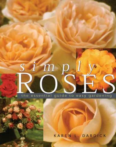 9780789310033: Simply Roses: Essential Guide to Easy Gardening