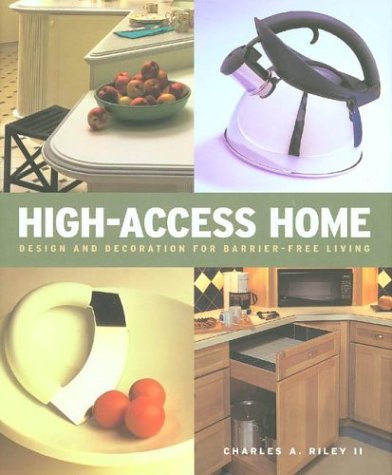 Imagen de archivo de High Access Home: Design and Decoration for Barrier-Free Living a la venta por A Good Read, LLC