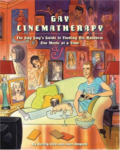 Imagen de archivo de Gay Cinematherapy: The Queer Guy's Guide to Finding Your Rainbow One Movie at a Time West, Beverly and Bergund, Jason a la venta por Aragon Books Canada