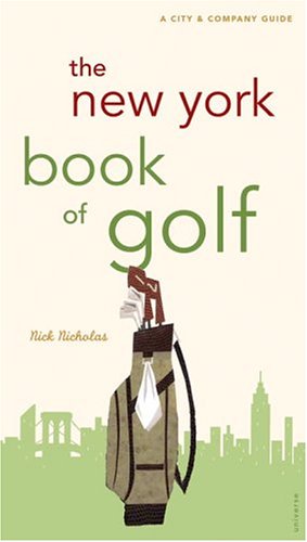 Stock image for The New York Book of Golf: A City & Company Guide (City and Company) for sale by HPB-Diamond