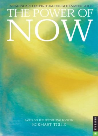 9780789311726: The Power of Now: A Calendar for Spiritual Enlightenment 2005: Based on the Bestselling Book by Eckhart Tolle