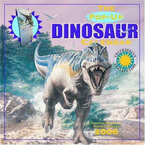 The Pop-Up Dinosaur Calendar: 2006 Wall Calendar (9780789312617) by Universe Publishing; National Museum Of National History, Smithsonian Institution