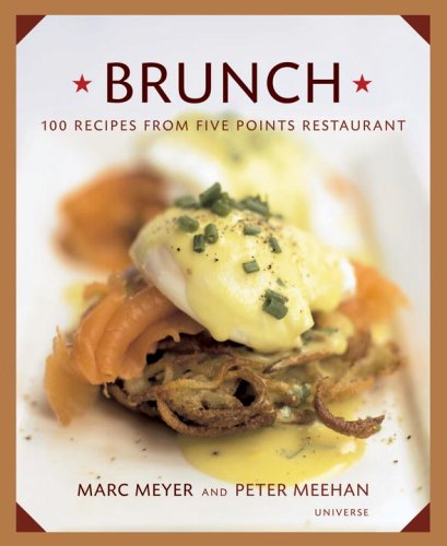Brunch: 100 Recipes from Five Points Restaurant (9780789313003) by Meyer, Marc; Meehan, Peter