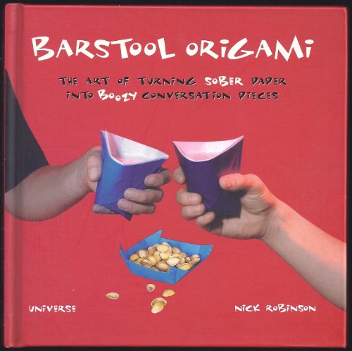 Imagen de archivo de Barstool Origami : The Art of Turning Sober Paper into Boozy Conversation Pieces a la venta por Better World Books