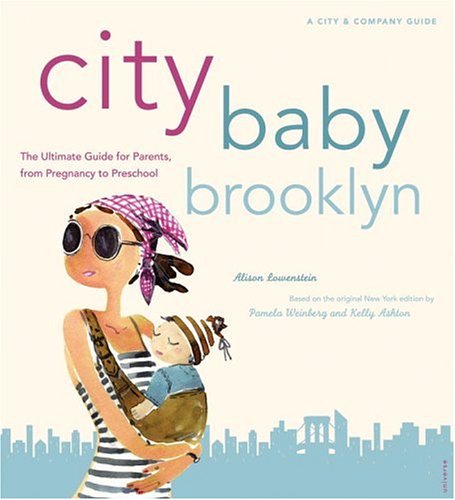 Stock image for City Baby Brooklyn: The Ultimate Parenting Guide For Brooklyn Parents From Pregnancy Through Preschool for sale by Mountain Books