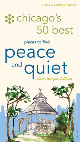 Stock image for Chicago's 50 Best Places to Find Peace and Quiet for sale by Better World Books