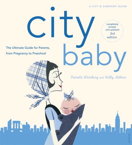 Beispielbild fr City Baby New York: The Ultimate Guide for New York City Parents from Pregnancy through Preschool (City and Company) zum Verkauf von SecondSale