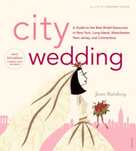 Stock image for City Wedding, 3rd Edition: A Guide to the Best Bridal Resources in New York, Long Island, Westchester, New Jersey & Connecticutt (City and Company) for sale by Decluttr