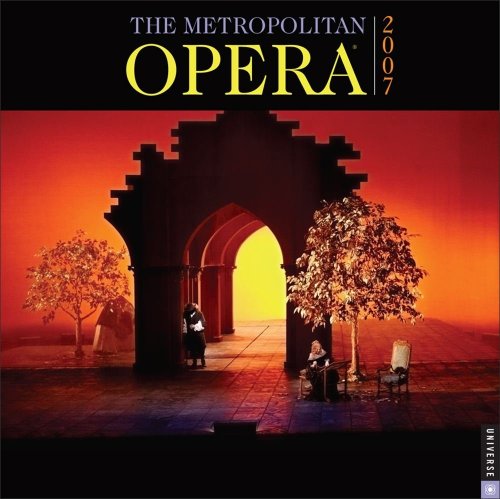 Metropolitan Opera 2007 Wall Calendar (9780789314604) by Universe Publishing