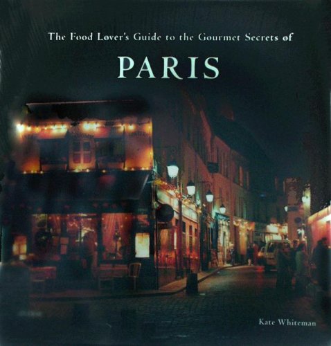 Beispielbild fr The Food Lover's Guide to the Gourmet Secrets of Paris zum Verkauf von Better World Books