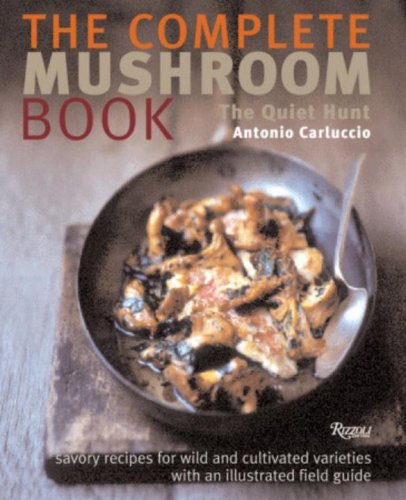 Imagen de archivo de The Complete Mushroom Book: Savory Recipes for Wild And Cultivated Varieties a la venta por AwesomeBooks