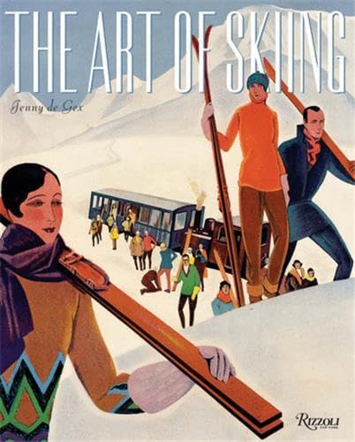 Imagen de archivo de The Art of Skiing: Vintage Posters from the Golden Age of Winter Sport a la venta por St Vincent de Paul of Lane County