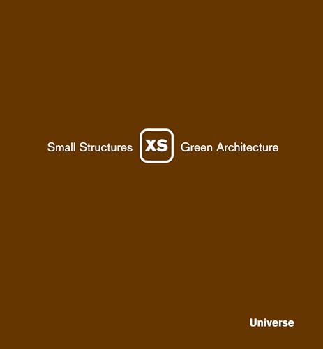 Stock image for XS: Small Structures, Green Architecture for sale by Wonder Book
