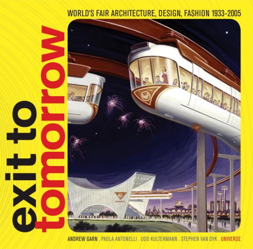 Beispielbild fr Exit to Tomorrow: World's Fair Architecture, Design, Fashion 1933-2005 zum Verkauf von ANARTIST