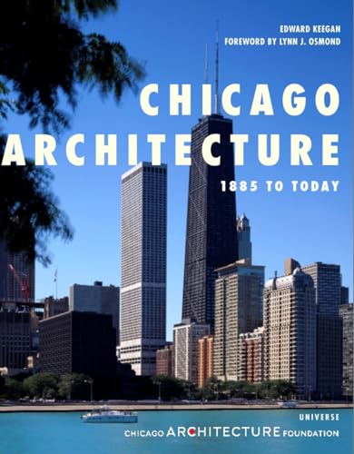 Stock image for Chicago Architecture: 1885 to Today (Universe Architecture Series) for sale by The Warm Springs Book Company