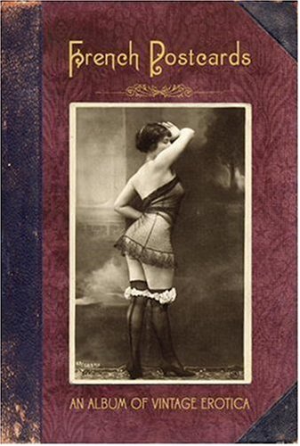 Imagen de archivo de French Postcards: An Album of Vintage Erotica a la venta por ThriftBooks-Atlanta