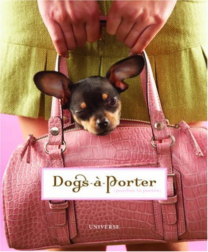 Stock image for Dogs-A-Porter: Pooches in Purses for sale by ThriftBooks-Atlanta