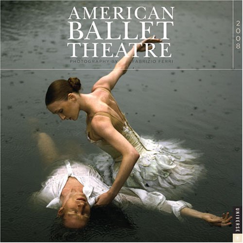 American Ballet Theatre: 2008 Wall Calendar (9780789316158) by Universe Publishing