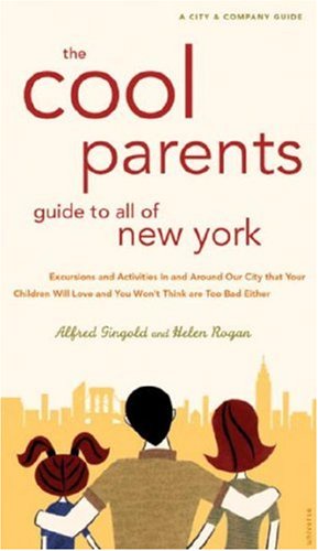 Imagen de archivo de The Cool Parent's Guide to All of New York (Cool Parent's Guide to All of New York: Excursion & Activities) (Cool Parents Guides) a la venta por AwesomeBooks
