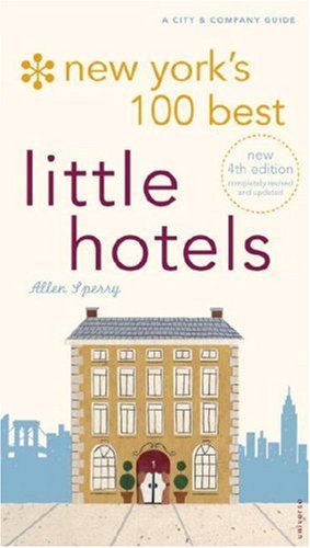 Beispielbild fr New Yorks 100 Best Little Hotels 4th Edition (City and Company) zum Verkauf von New Legacy Books