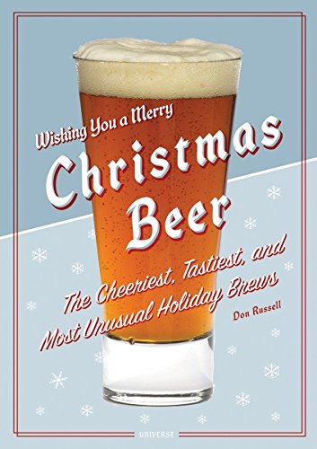 Beispielbild fr Christmas Beer: The Cheeriest, Tastiest and Most Unusual Holiday Brews zum Verkauf von Wonder Book