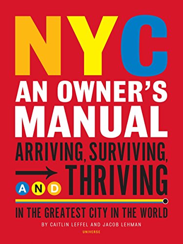 Beispielbild fr NYC: An Owner's Manual: Arriving, Surviving and Thriving in the Greatest City in the World zum Verkauf von Half Price Books Inc.