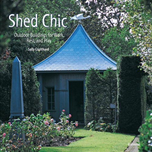 Stock image for Shed Chic: Outdoor Buildings for Work, Rest, and Play for sale by Goodwill Southern California