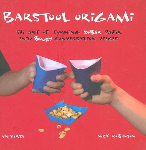 Stock image for Barstool Origami: The Art of Turning Sober Paper Into Boozy Conversation Pieces for sale by Ebooksweb