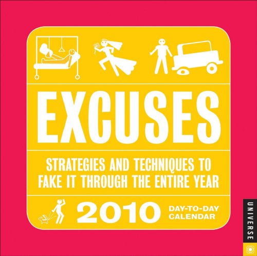 Stock image for Excuses 2010 Day-to-Day Calendar: Strategies and Techniques to Fake It Through the Entire Year for sale by Ergodebooks